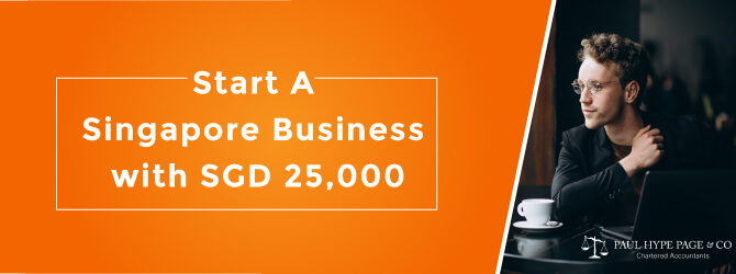 Start A SG Business with SGD 25,000